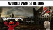 World War 3 Be Like Part 3 | meme