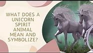 What Does an Unicorn Spirit Animal Mean and Symbolize?