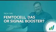 How to Choose: Femtocell, DAS or Signal Booster? | SureCall