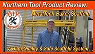 Northern Tool Product Review: MetalTech Baker Scaffold - A High-Quality & Safe Scaffold System