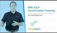 Introduction To PMI-ACP® (Agile Certified Practitioner) Training | Simplilearn