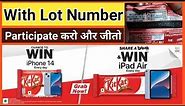 KitKat win iPhone Lot Number | KitKat iphone offer | KitKat contest | KitKat iPhone 14 | KitKat ipad