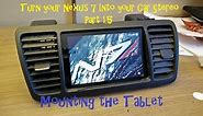 Turn Your Car's Stereo Into a Nexus 7 Tablet Part 1.5 - Mounting the Tablet in a Legacy
