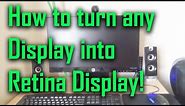 How to experience retina display on any monitor (Windows)!