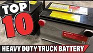 Best Heavy Duty Truck Battery In 2023 - Top 10 Heavy Duty Truck Batteries Review