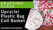Upcycle! Make a Plastic Bag Coil Basket
