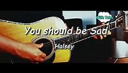 Halsey - You should be Sad Fingerstyle Guitar with Tabs (Billboard Hot 100)