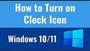 how to turn on clock icon in windows 10