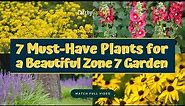 7 Must Have Plants for a Beautiful Zone 7 Garden 🌻🌸🌷 // Gardening