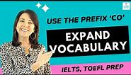 Use Prefixes to EXPAND Your Vocabulary! The Prefix CO in English