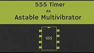 555 Timer as Astable Multivibrator (Working, Design and Derivations)