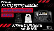 How to Use PTZ Cameras with AW-RP150 | Panasonic PTZ Step by Step Tutorials "Use w/ Controllers" #2