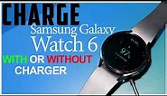 How To Charge Samsung Galaxy Watch With or Without Charger? Easy Ways To Charge Galaxy Watch 4, 5, 6