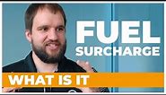 What Is A Fuel Surcharge?