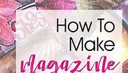 How To Make A Magazine Collage Mixed Media