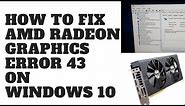 How to Fix AMD Radeon Graphics Error 43 on Windows 10