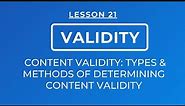 LESSON 21 - CONTENT VALIDITY - TYPES OF CONTENT VALIDITY & METHODS OF DETERMINING CONTENT VALIDITY