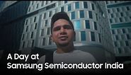 Here's a day at Samsung Semiconductor India