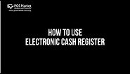 How to use Electronic Cash Register