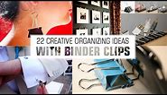 22 Organizing ideas with Binder Clips
