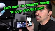 EASY WAY TO CONNECT PHONE TO DVR VIDEO SURVEILLANCE VIEW REMOTELY CCTV REVIEW