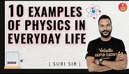 10 Examples of Physics in Everyday Life 🤔| Physics in Daily Life | Science | Suri Sir | Vedantu JEE