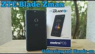 ZTE Blade Zmax Unboxing and Hands-on Metro