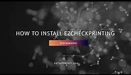 How to install ezCheckPrinting on Windows