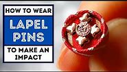 LAPEL PINS - HOW TO WEAR A LAPEL PIN TO MAKE IN IMPACT ON YOUR STYLE