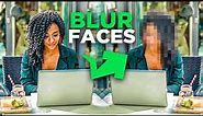 How to Blur Faces in Video (Beginners Guide)