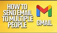 How To Send Email To Multiple People On Gmail Tutorial
