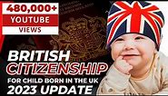 British Citizenship for Child Born in UK to Non British Parents | UK Passport 2023