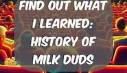 Discover the Untold Story of Milk Duds