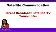 Satellite Communication - Direct Broadcast Satellite (DBS) - TV Transmitter