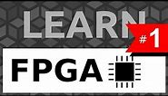 Learn FPGA #1: Getting Started (from zero to first program) - Tutorial