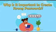 Why Is It Important to Create Strong Passwords? | Internet Safety | What Is a Good Password?