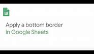Apply a bottom border in Google Sheets