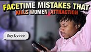 facetime mistakes that kills women attraction