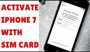 How to Activate iPhone 7 using SIM Card & Wifi - STEP BY STEP