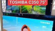 Toshiba C350 75" 4K UHD Smart TV (2023)! #ToshibaTV #toshibac350 #fbreels | HQ AUDIO Exchange