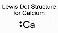 Lewis Dot Structure for Calcium (Ca)