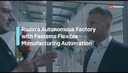 Rodin's Autonomous Factory with Fastems Flexible Manufacturing Automation