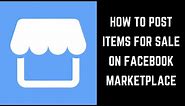 How to Post Items for Sale in Facebook Marketplace