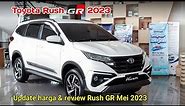 Harga toyota rush 2023 & review rush GR AT Mei 2023