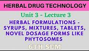 Herbal formulation in herbal drug technology | Syrups, Mixtures | Novel dosage forms like phytosomes