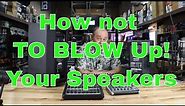 How to Set up a power Speaker for DJ and live band - Tips On How NOT to Blow-up your Speakers