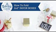 How to fold 2x2" Favor Boxes | BalsaCircle.com