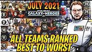ALL TEAMS RANKED BEST TO WORST! - July 2021 - The Very Best Teams in Star Wars: Galaxy of Heroes
