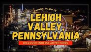 Discover Endless Adventures: Things to Do in Lehigh Valley, PA | Stufftodo.us