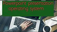 powerpoint presentation ((OPERATING SYSTEM))⏰|| VandanaBisht||